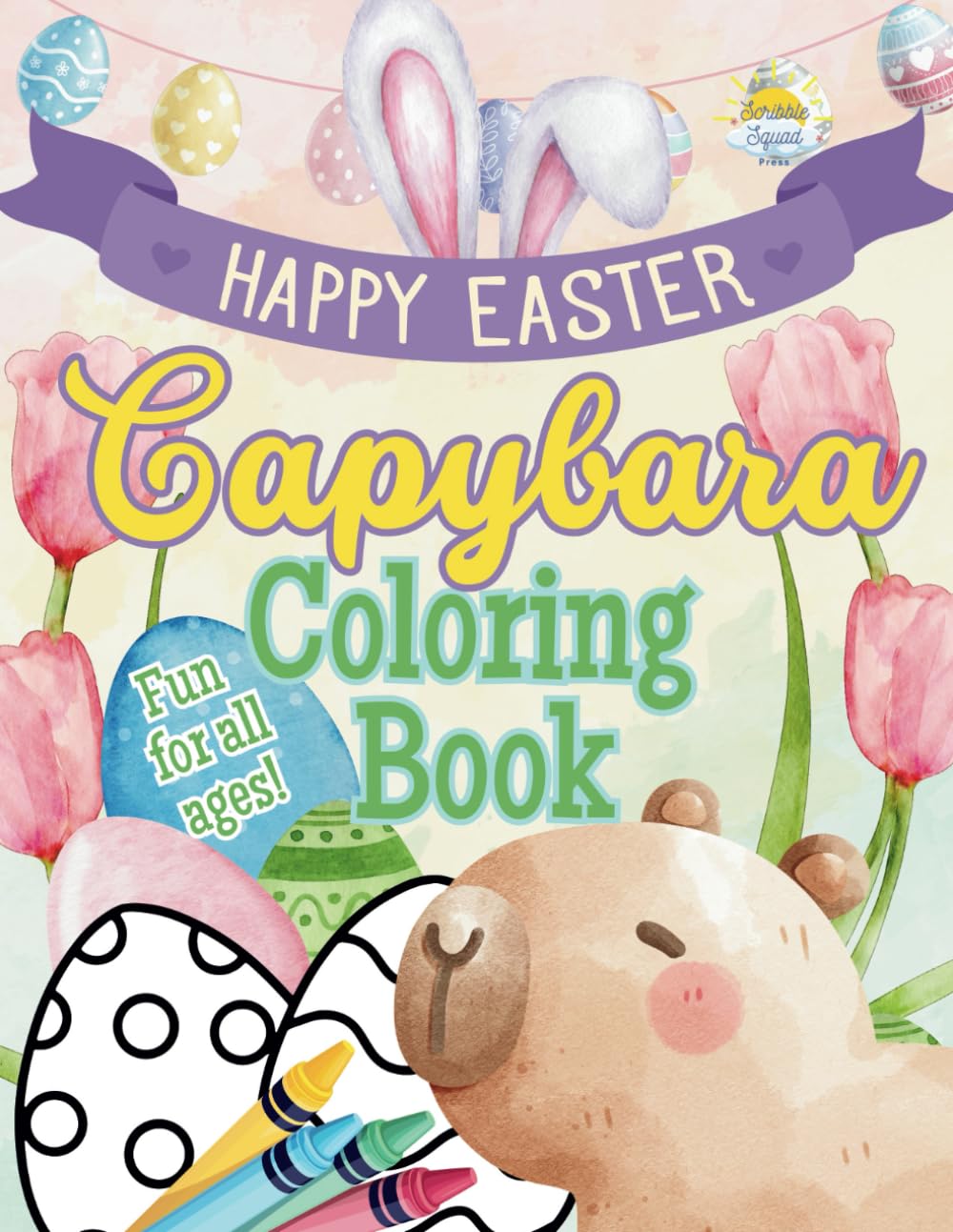 Happy Easter Capybara Coloring Book: Adorable Springtime Scenes with Eggs, Chicks, and Easter Fun for All Ages