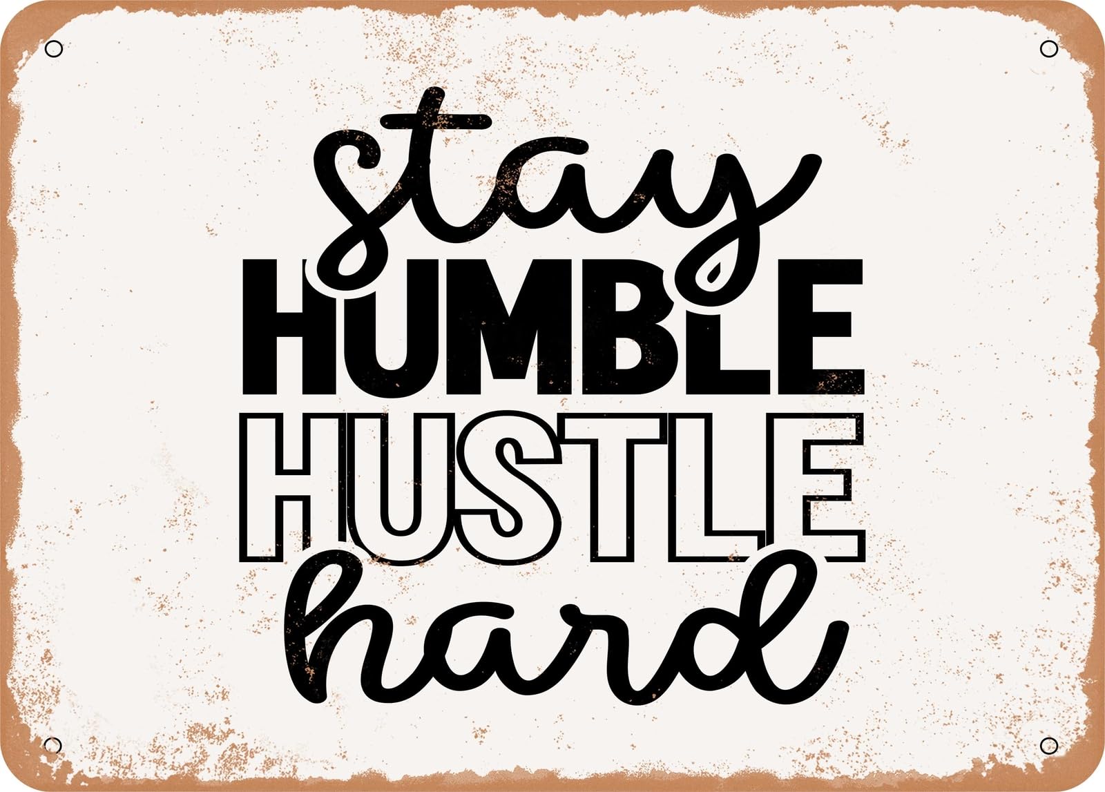Miaomansenstore Metal Sign - Stay Humble Hustle Hard - 2 - Vintage Look Sign Home Decor