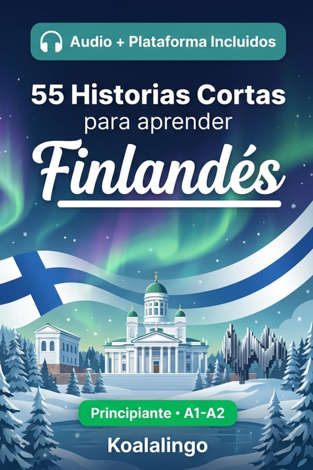 55 cuentos bilingües para aprender Finlandés para principiantes: Mejora tu vocabulario, lectura y comprensión escrita con ejercicios para estudiantes y adultos de nivel A1-A2