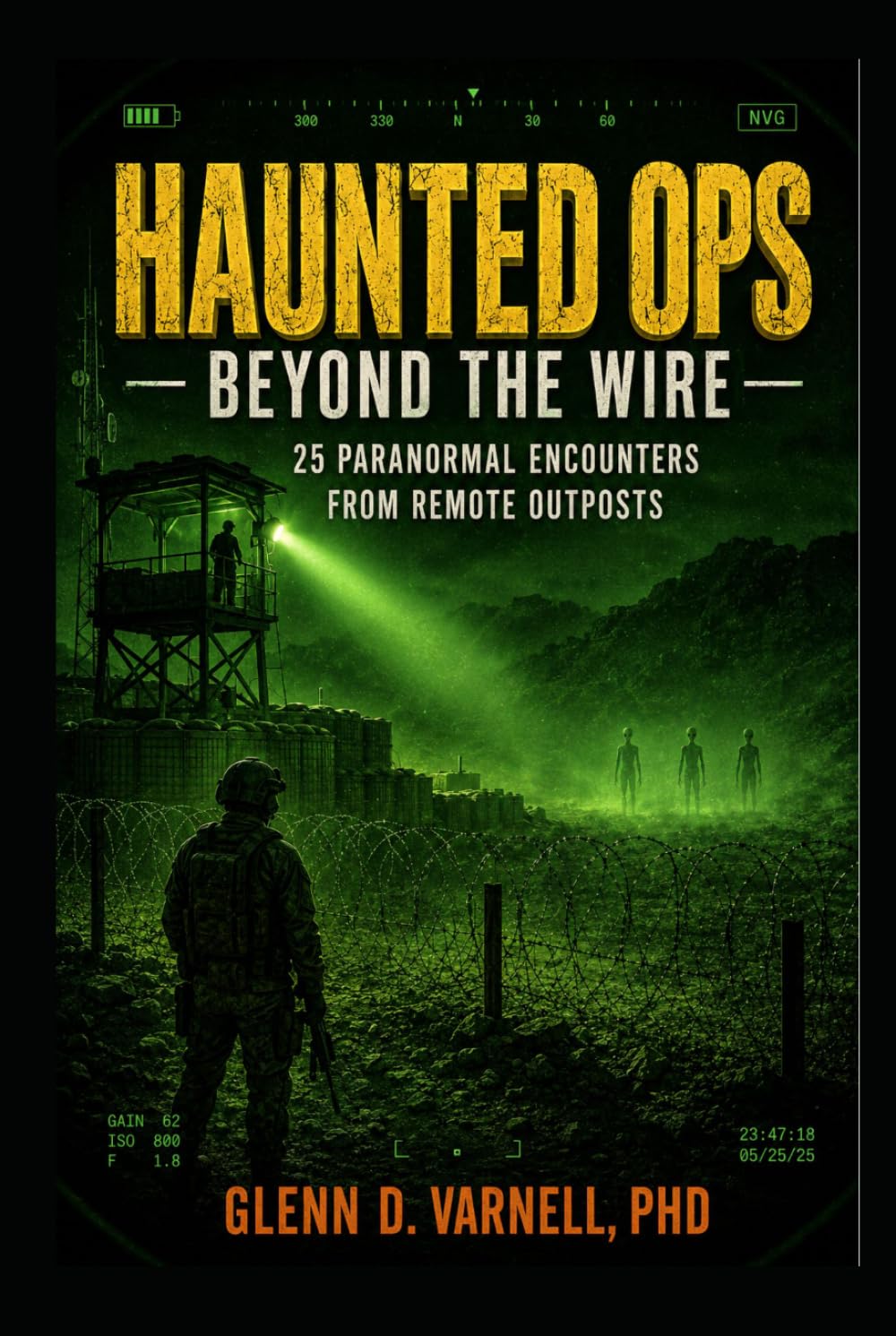 Haunted Ops: Beyond the Wire: 25 Paranormal Encounters from Remote Outposts (Haunted Ops Series)
