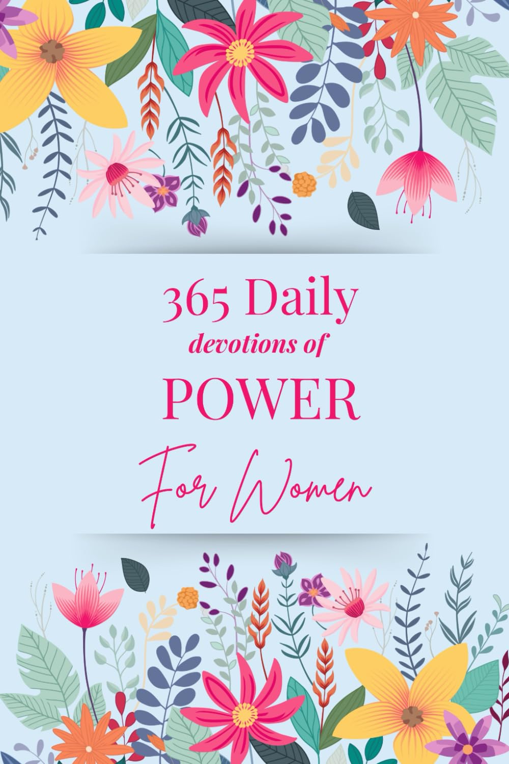 365 Daily Devotions of POWER For Women: Daily Strength, Peace, and Faith for Real Life — A Scripture-Based Devotional for Women Seeking Emotional ... Renewal (5-Minute Daily Devotionals)