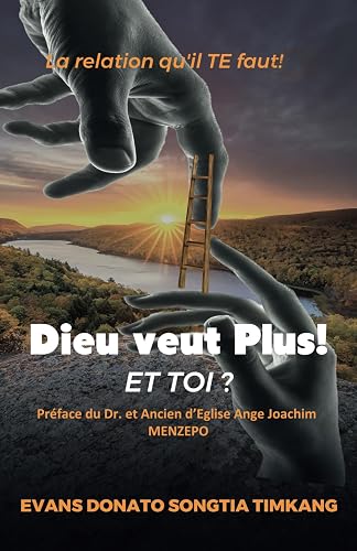 Dieu Veut Plus ! Et Toi ?: La Relation qu'il Te Faut !