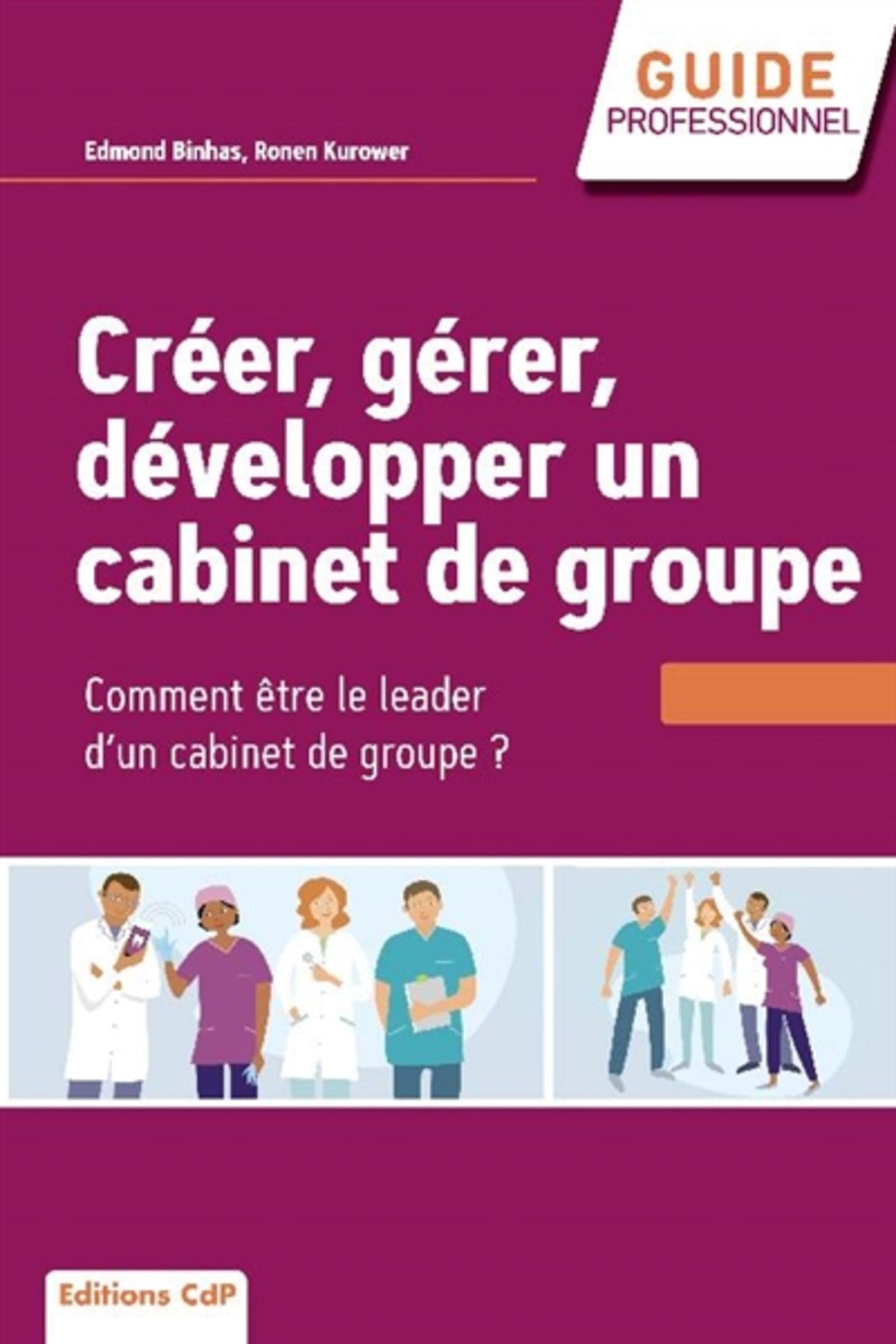 Créer, gérer, développer un cabinet de groupe: Choisir et réussir l'exercice de groupe