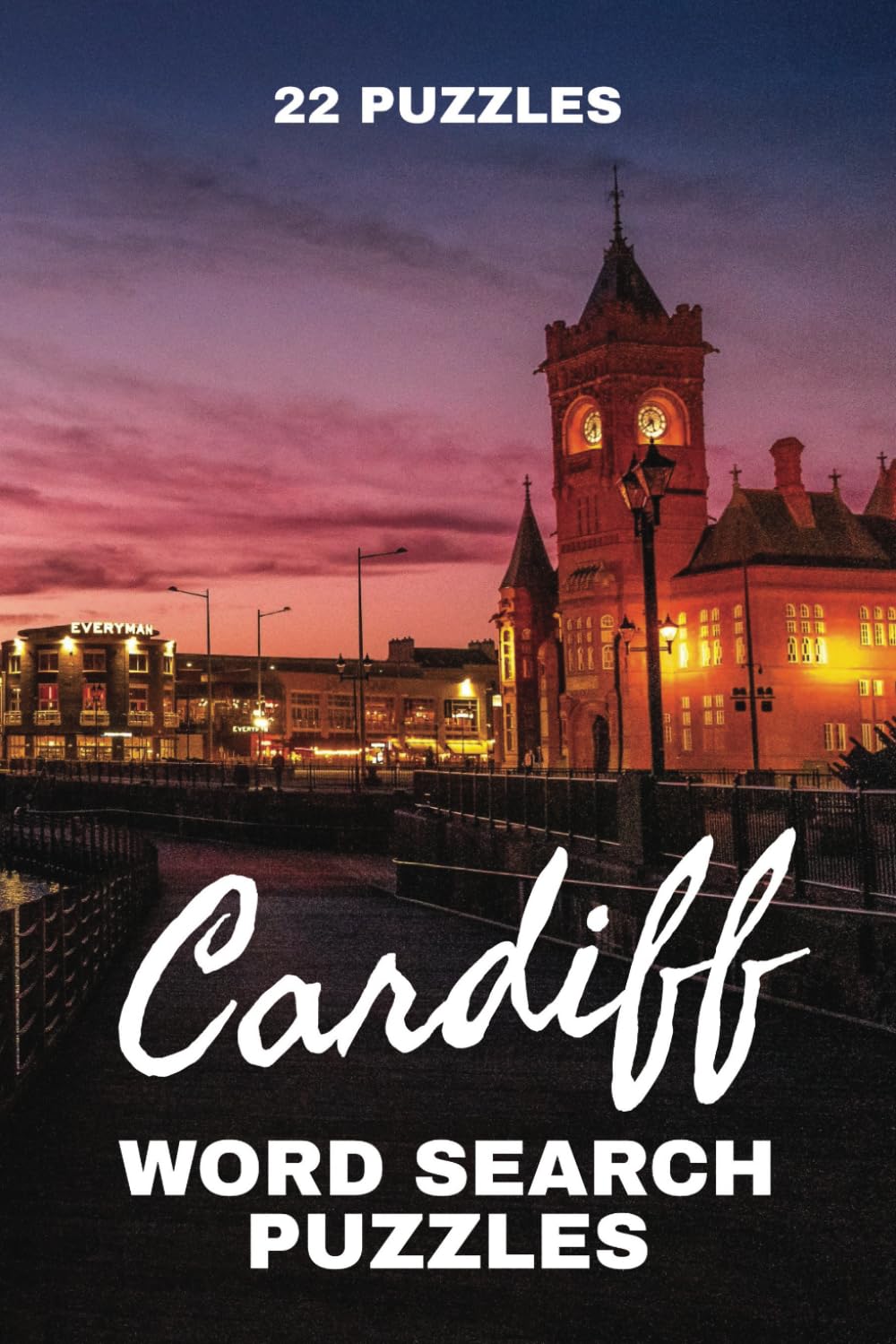 Cardiff Wordsearch Puzzle Book: Wales, The Welsh Capital, Cardiff and Surrounding Areas, Gift, Hospital stay, Birthdays, Christmas, Holiday time, Paperback, 22C Puzzles, 6x9
