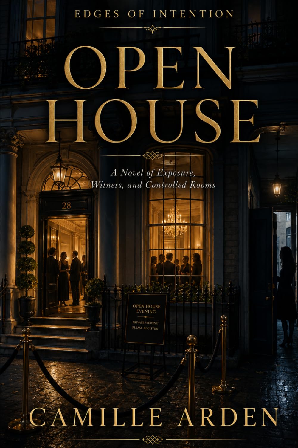 Open House: A Novel of Exposure, Witness, and Controlled Rooms: 12 (Edges of Intention)