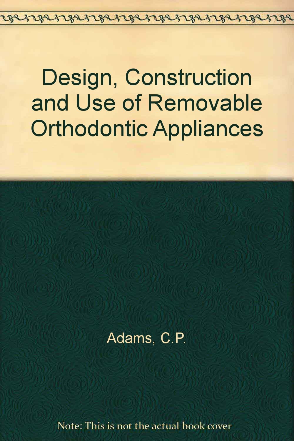 Buy Design, Construction and Use of Removable Orthodontic Appliances — BookShops.in