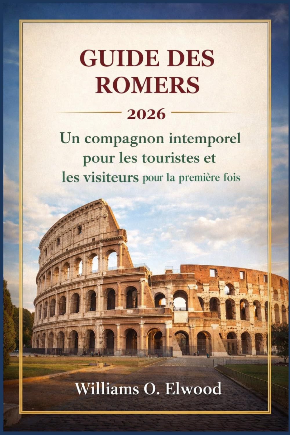 GUIDE DES ROMERS 2026: Un compagnon intemporel pour les touristes et les visiteurs pour la première fois