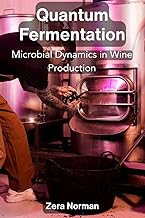 Quantum Fermentation: Microbial Dynamics in Wine Production