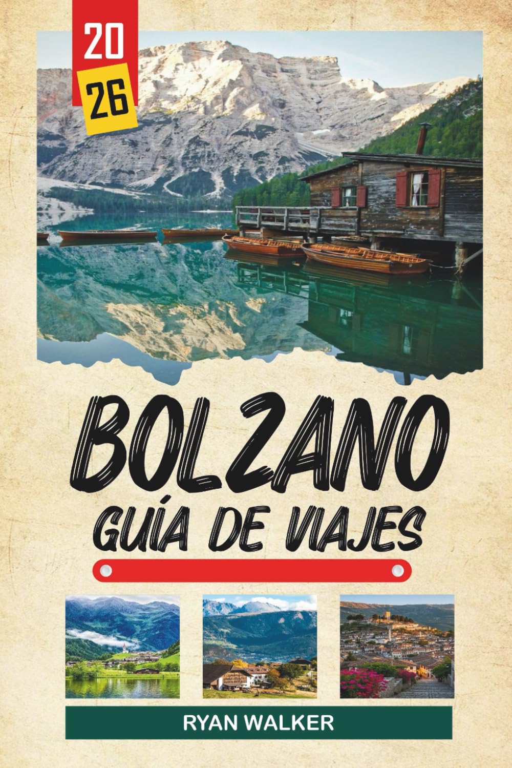GUÍA DE VIAJE BOLZANO 2026: Cumbres de Dolomita, Casco Antiguo Alpino, Museo de Ötzi, Senderos de Montaña y Cultura del Tirol del Sur