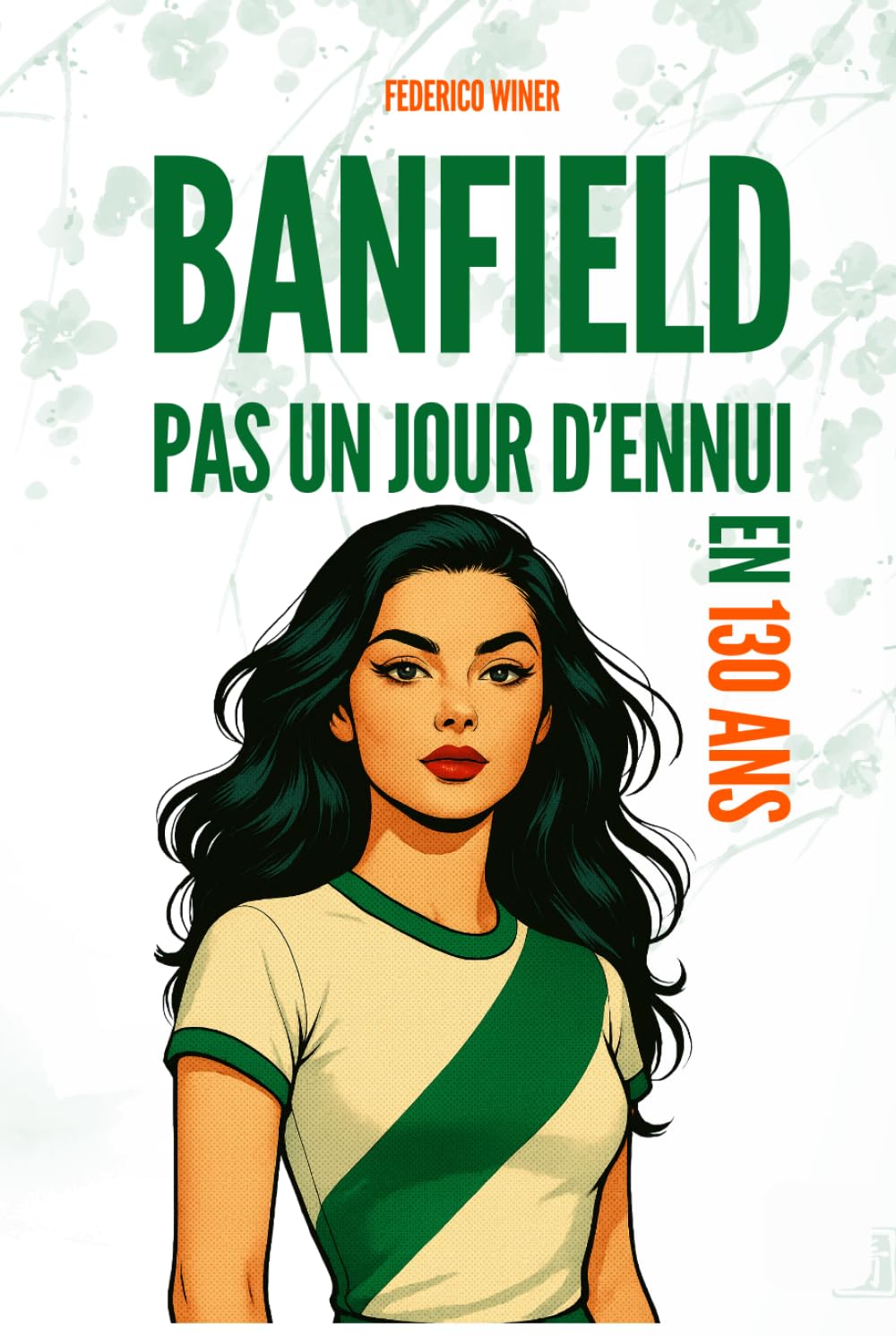 Banfield: Pas un Jour D'Ennui en 130 Ans