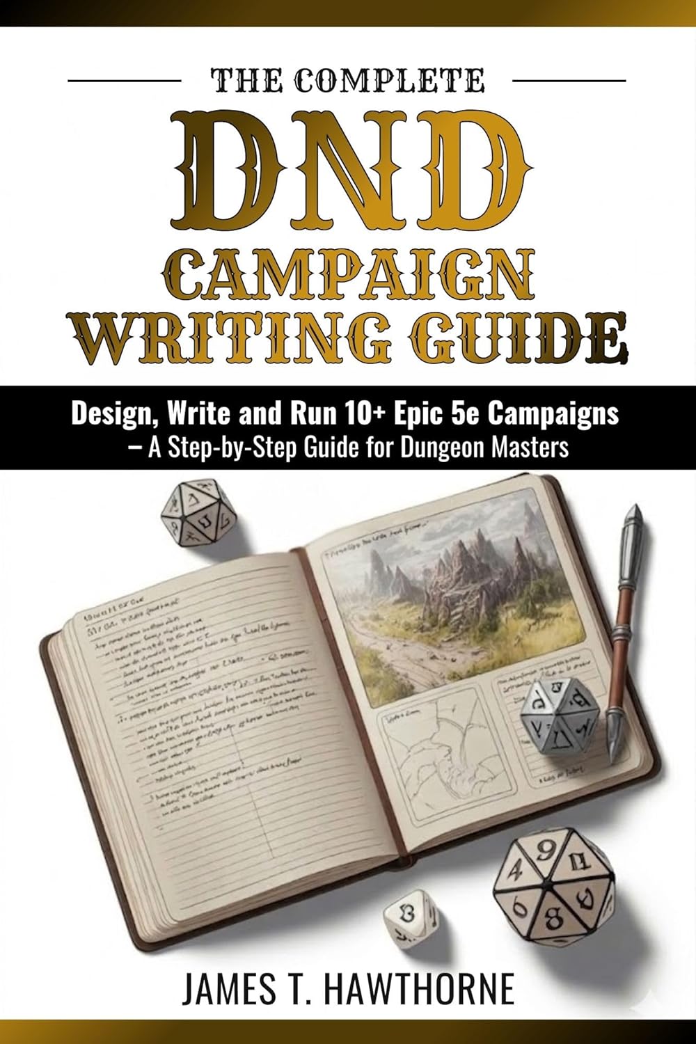 The Complete DND Campaign Writing Guide: Design, Write and Run 10+ Epic 5e Campaigns – A Step-by-Step Guide for Dungeon Masters      Kindle Edition