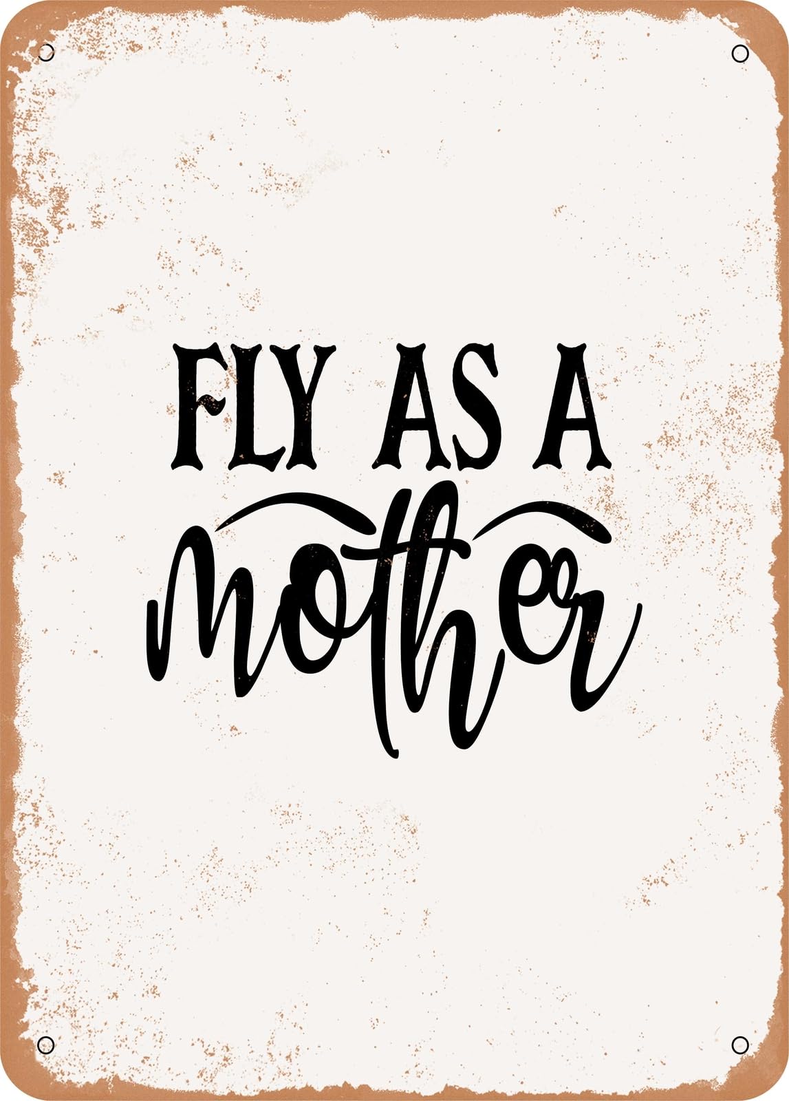 Miaomansenstore Metal Sign - Fly As A Mother - Vintage Rusty Look Home Decor