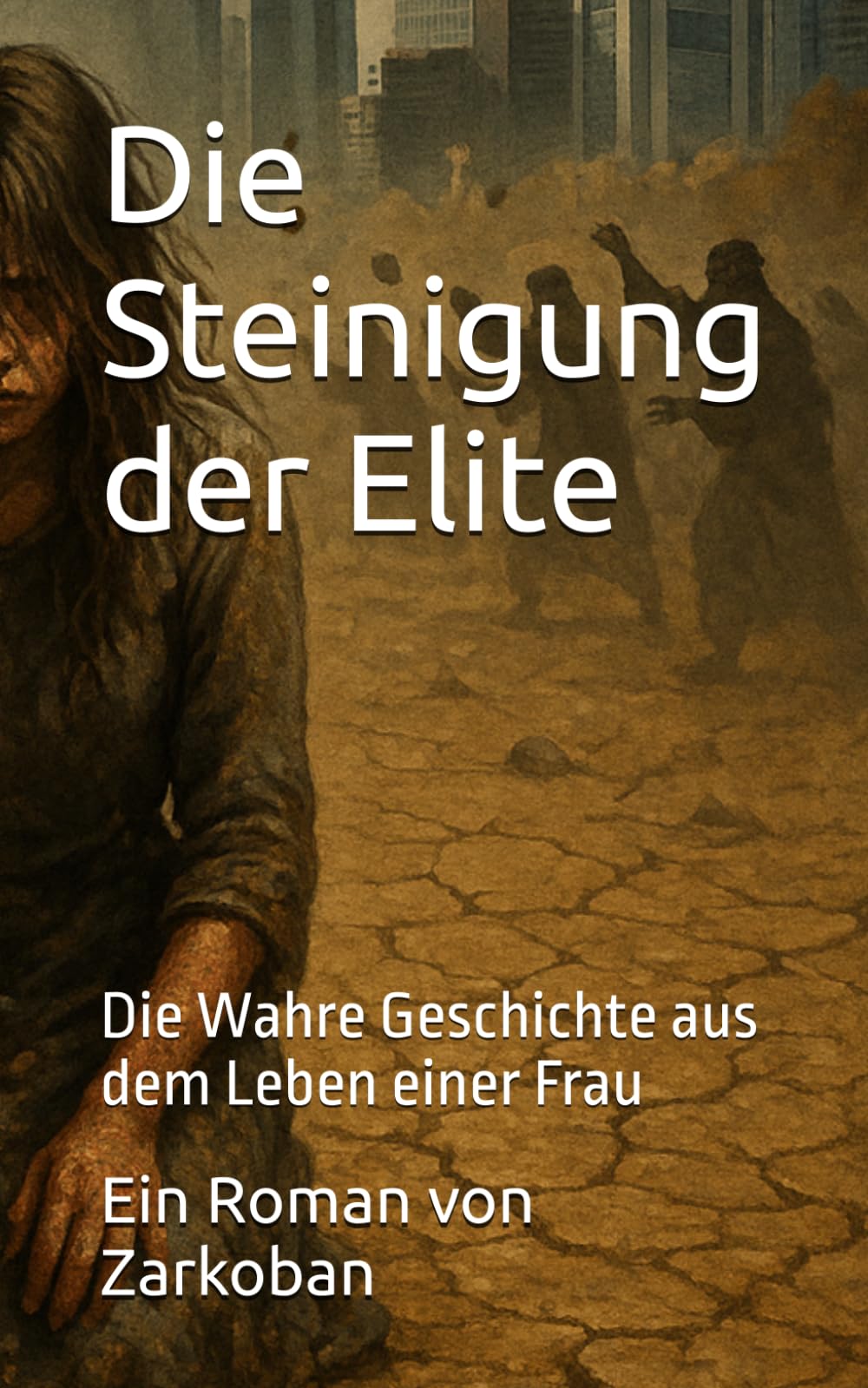 Die Steinigung der Elite: Die Wahre Geschichte aus dem Leben einer Frau