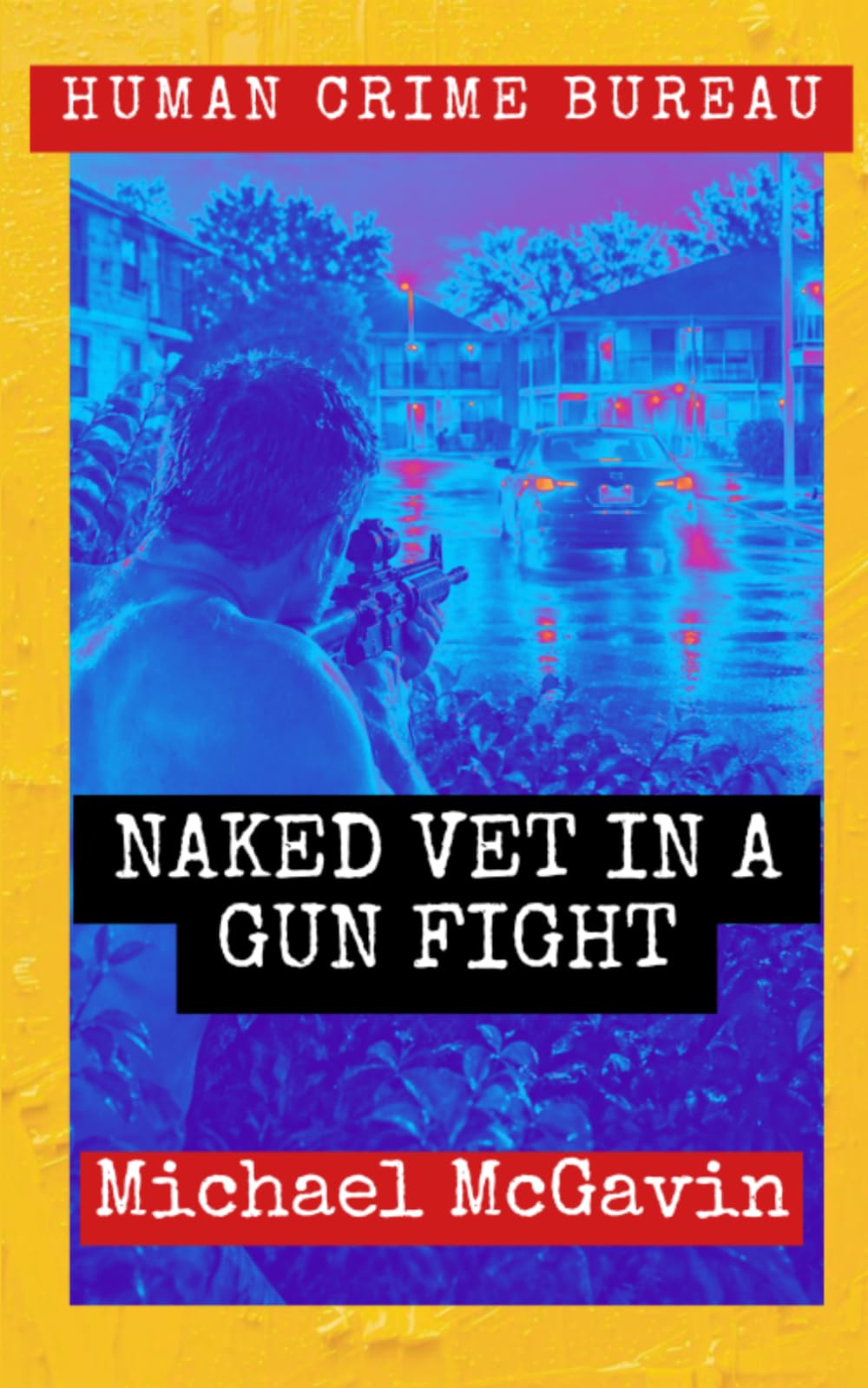 Naked Vet in a Gun Fight: 17 (Human Crime Bureau)