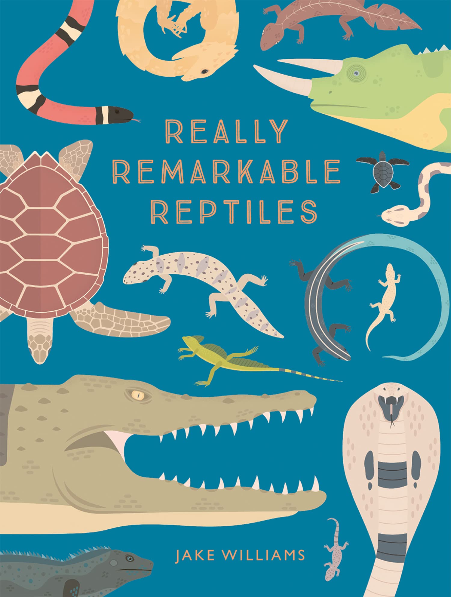 Really Remarkable Reptiles: A Quirky and Arty Encyclopedia of Fascinating Animal Facts