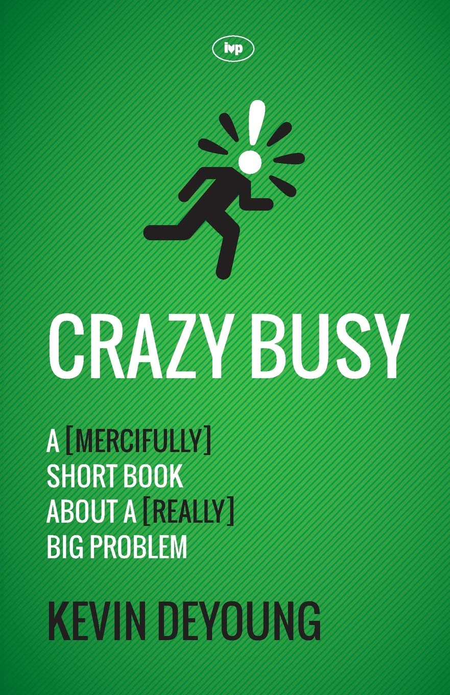 Crazy Busy: A (Mercifully) Short Book 