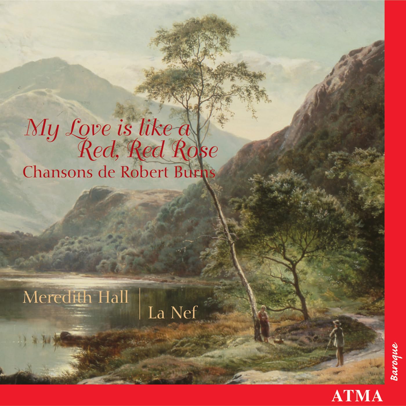 My Love Is Like a Red Red Rose (Chansons de Robert Burns) [Audio CD] Robbie Burns; Meredith Hall; La Nef and Robert Burns