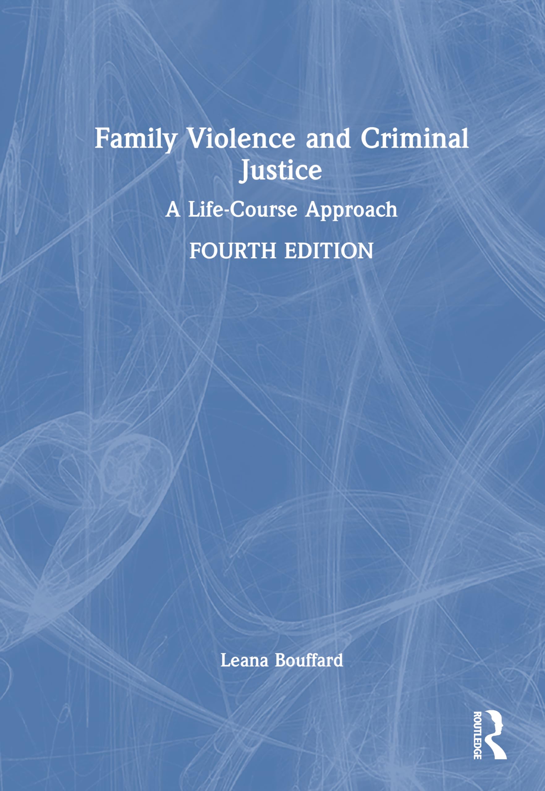 Family Violence and Criminal Justice: A Life-Course Approach