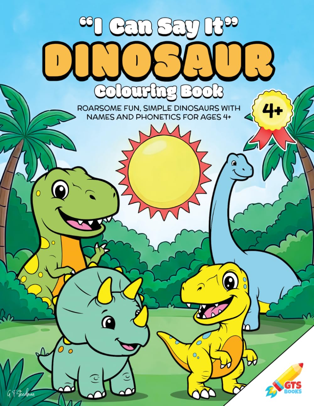 "I Can Say It" Dinosaur Colouring Book: Roarsome Fun, Simple Dinosaurs With Names And Phonetics For Ages 4+