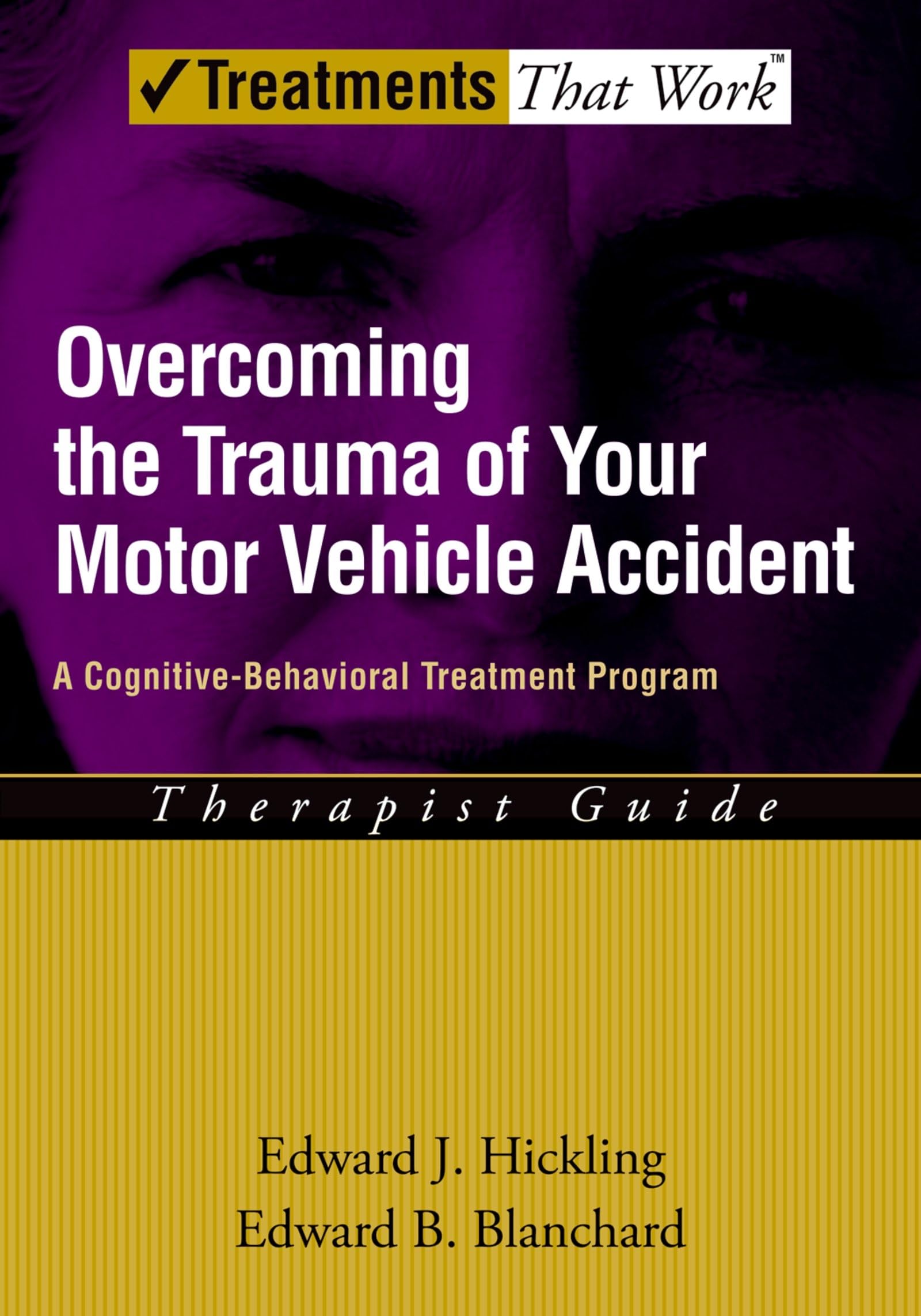 Overcoming the Trauma of Your Motor Vehicle Accident: Therapist Guide A Cognitive-Behavioral Treatment Program