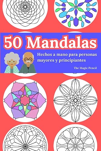 Libro de Colorear Mandalas para Ancianos: Dibujos Sencillos por Nivel con 50 Diseños Exclusivos para Personas Mayores y Principiantes