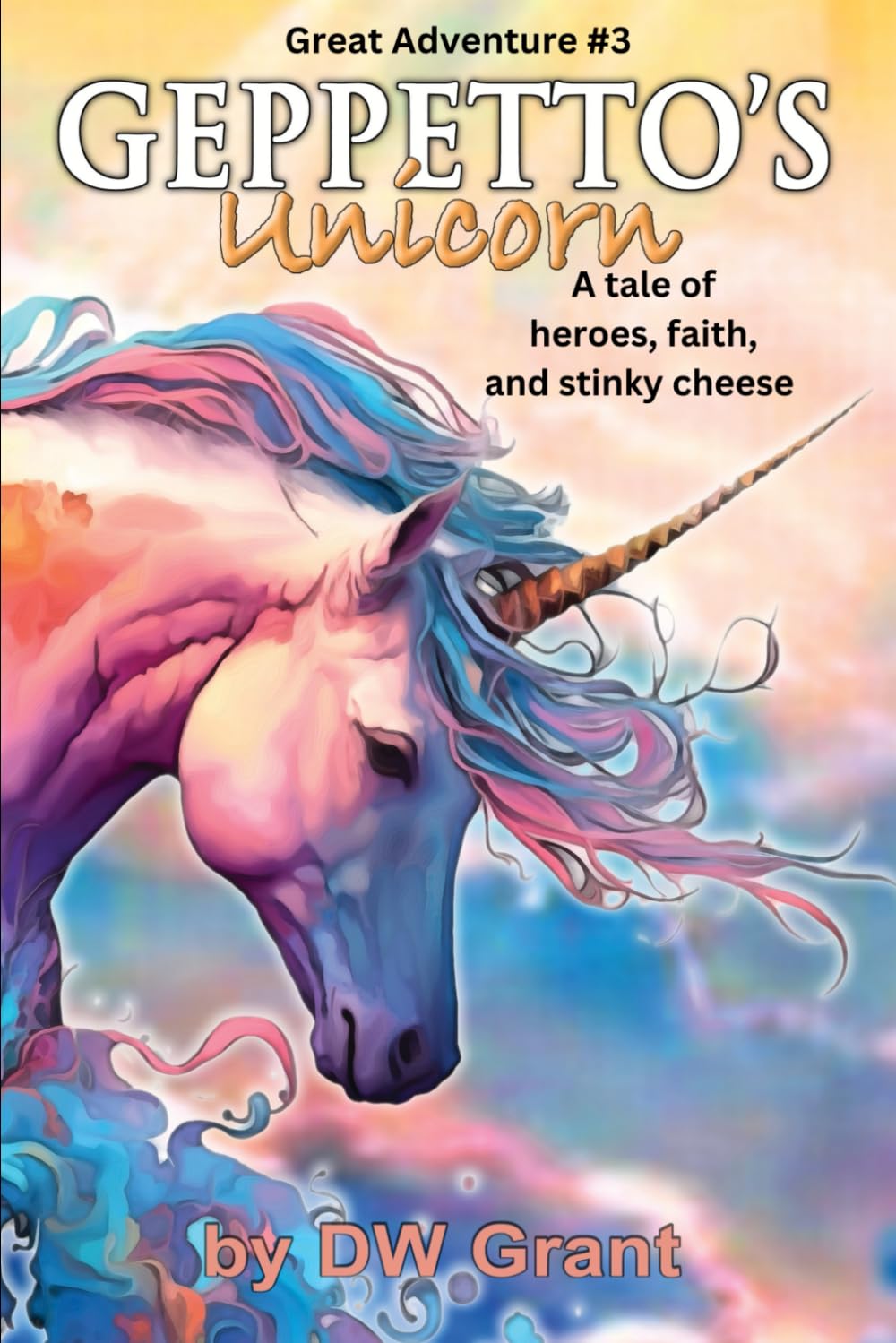 Geppetto's Unicorn: A tale of heros, faith, and stinky cheese