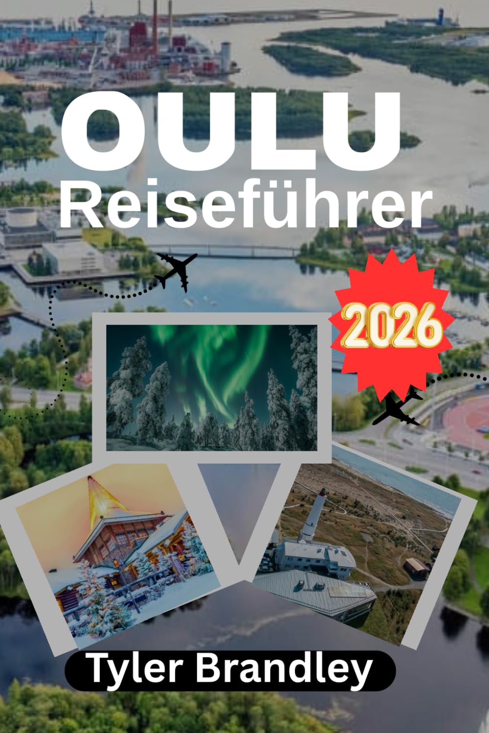 OULU REISEFÜHRER 2026: Finnlands Nordküste entdecken, Lokale Kultur, malerische Landschaften und authentische Erlebnisse