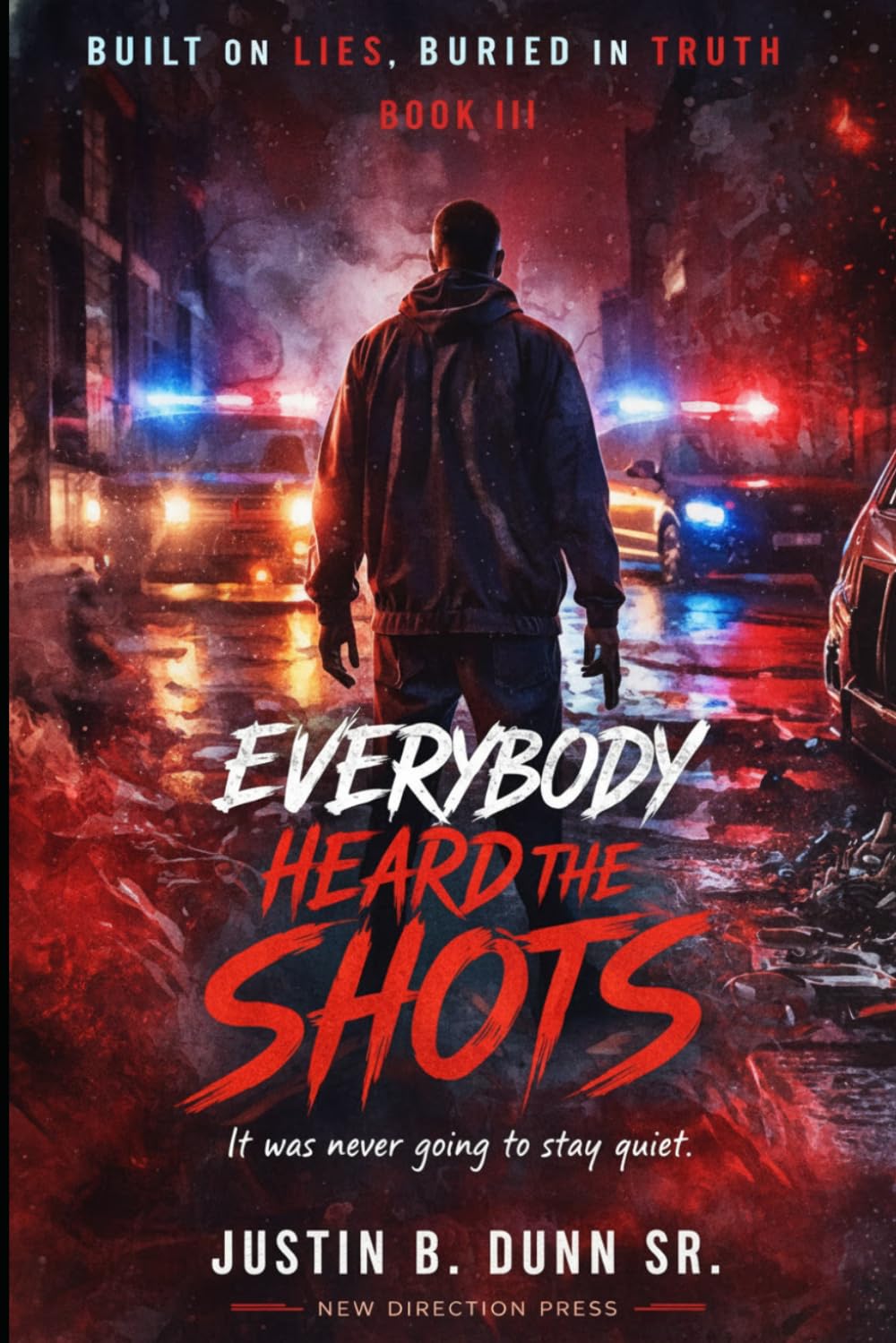 Everybody Heard the Shots: It was never going to stay quiet (Built On Lies, Buried In Truth)