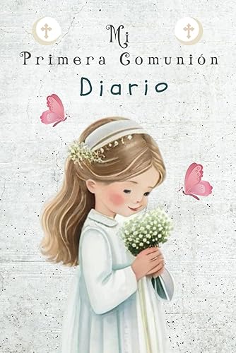 MI PRIMERA COMUNIÓN. DIARIO Un Cuaderno Pequeño Rayado para que La Niña pueda Escribir todo sobre su Día Especial.