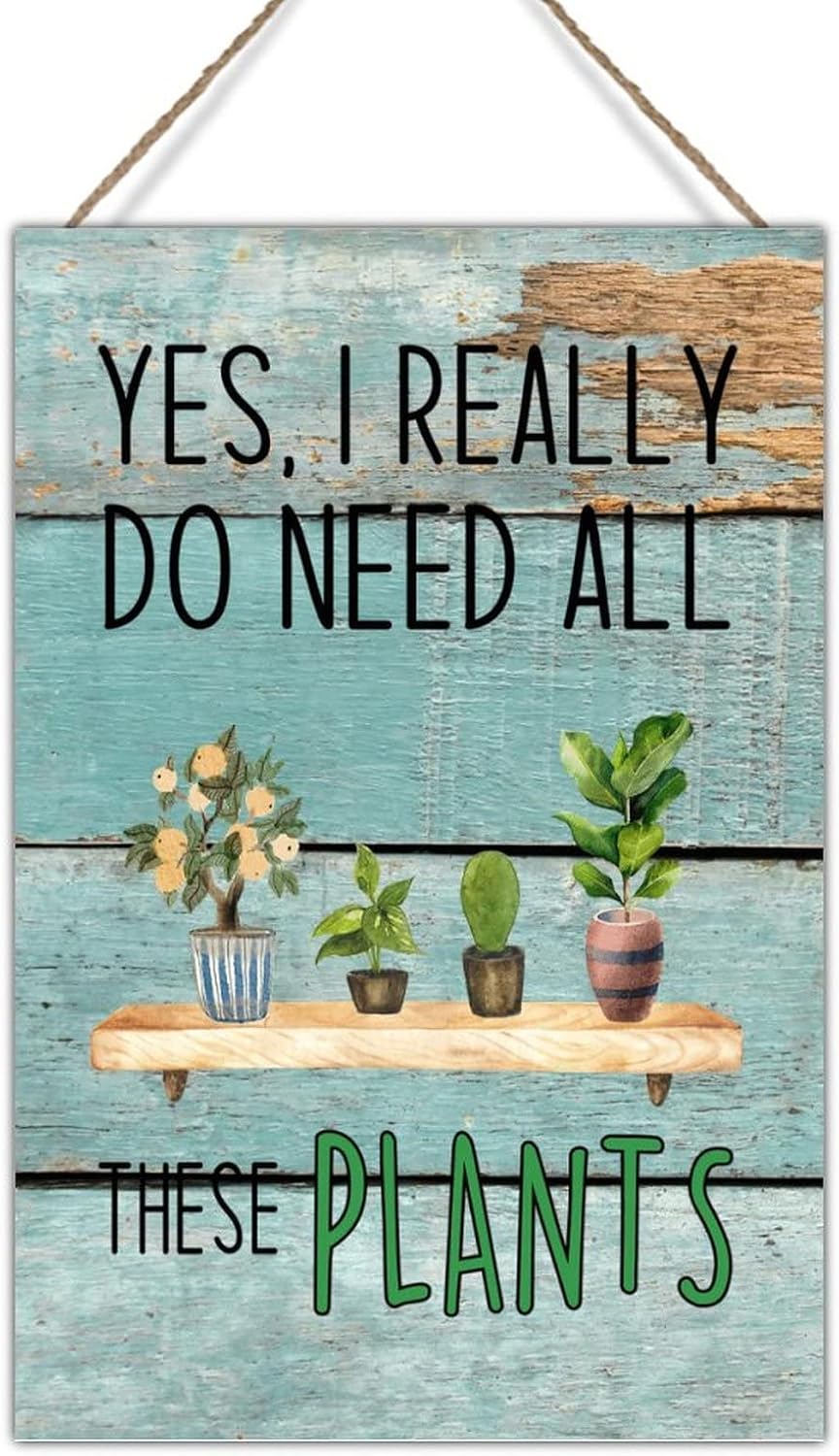 Yes I Really Do Need All These Plants Wooden Sign Plant Addict Rustic Farmhouse Wood Wall Plaques Garden Succulent Plant Wall Decor Sign for Living Room 18x24in Plant Lady Season Gift