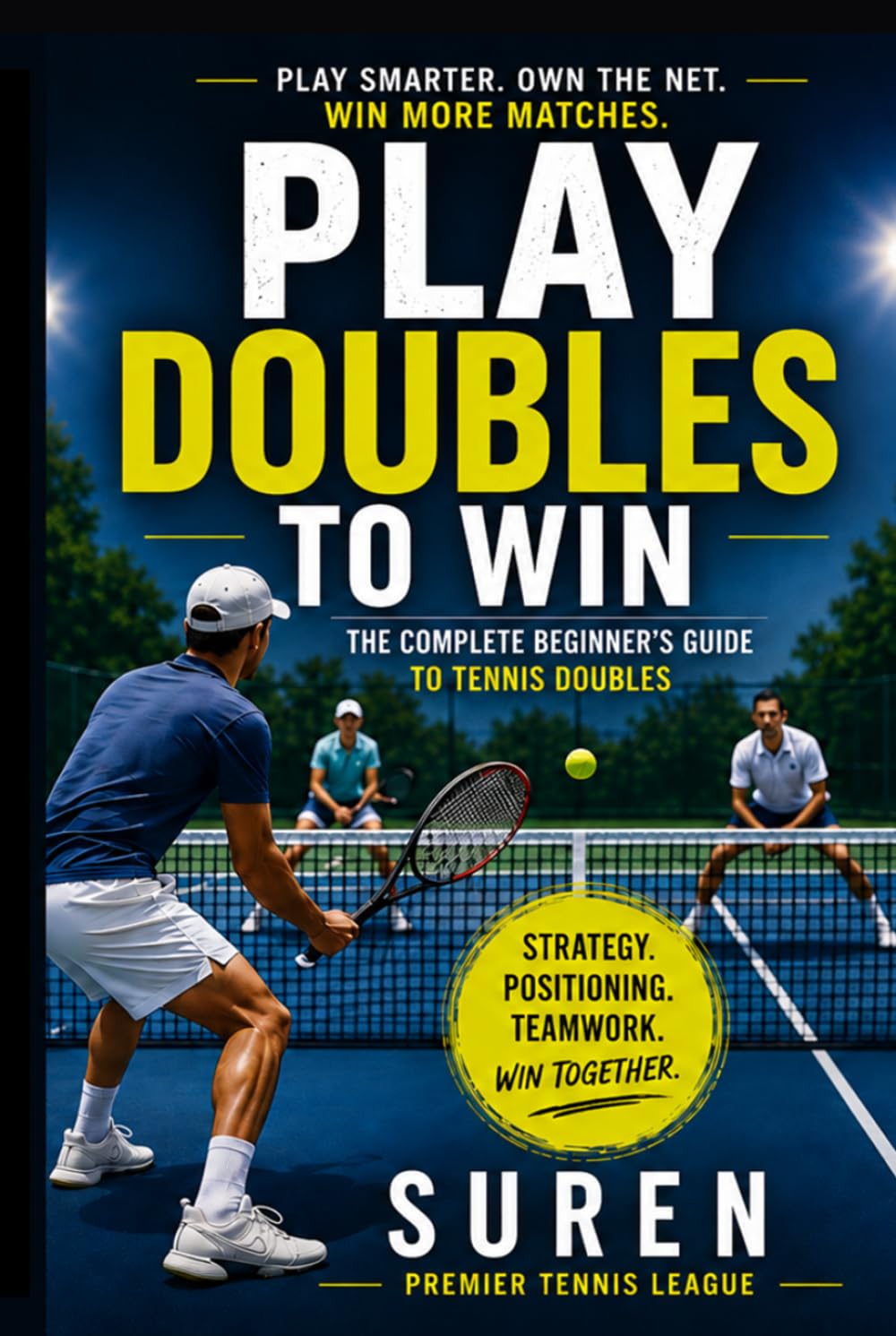 Play Doubles to Win: The Complete Beginner's Guide to Tennis Doubles