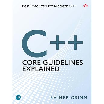 C++ Core Guidelines Explained: Best Practices for Modern C++