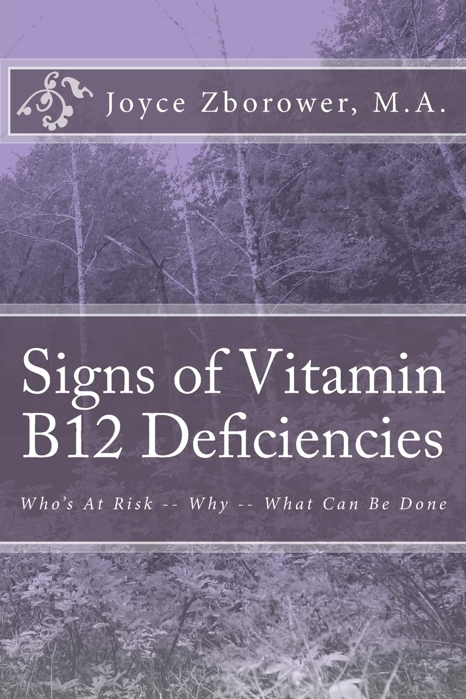 Signs of Vitamin B12 Deficiencies: Who's At Risk -- Why -- What Can Be Done