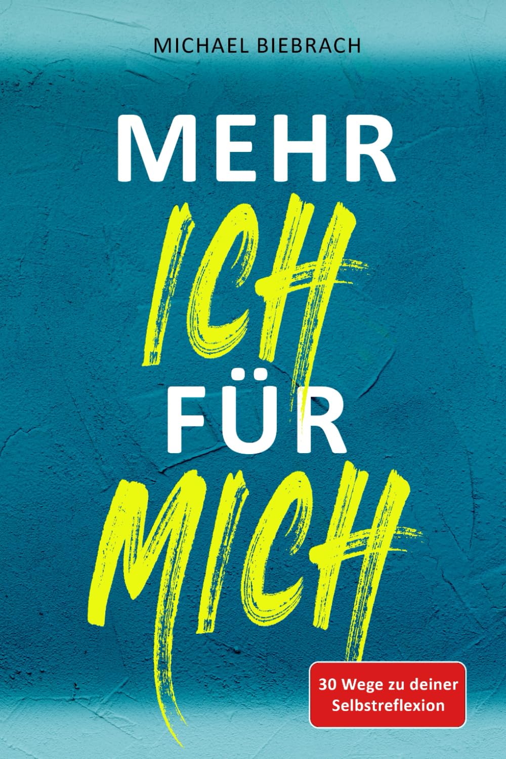 Mehr ICH für MICH: 30 Wege zu deiner Selbstreflexion - Das Buch für dein Selbstbewusstsein und deine Selbstfindung