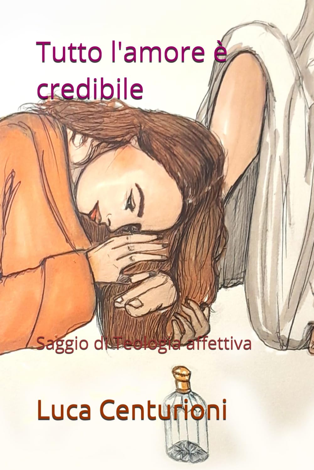 Tutto l'amore è credibile: Saggio di Teologia affettiva: 1 (teologia e spiritualità)