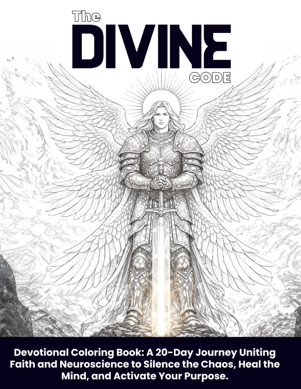 The Divine Code: Devotional Coloring Book: A 20-Day Journey Uniting Faith and Neuroscience to Silence the Chaos, Heal the Mind, and Activate Your Purpose.