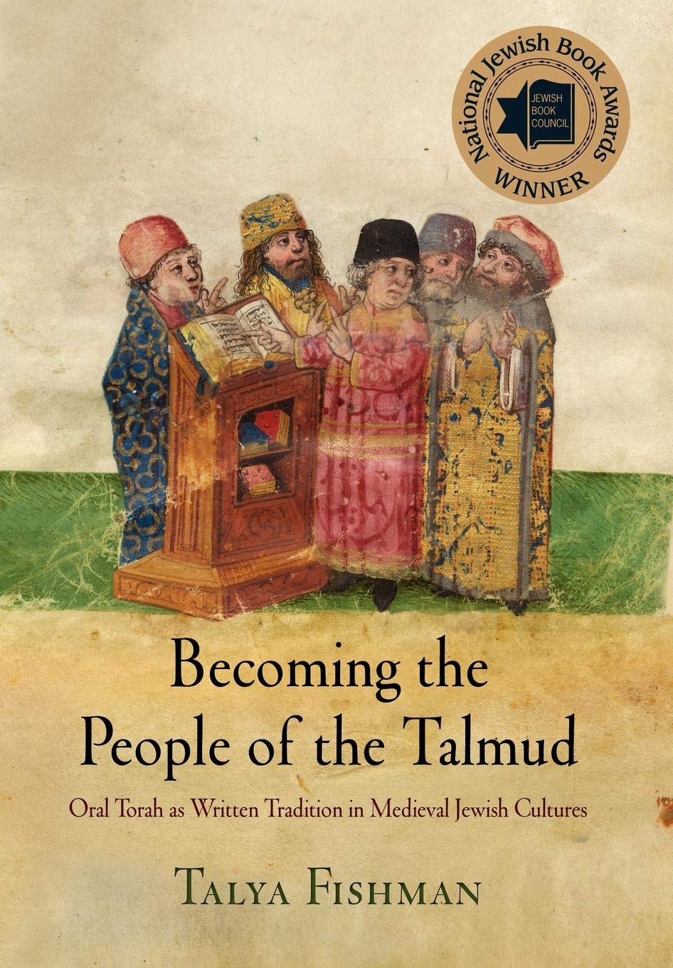 Becoming the People of the Talmud: Oral Torah as Written Tradition in Medieval Jewish Cultures (Jewish Culture and Contexts)