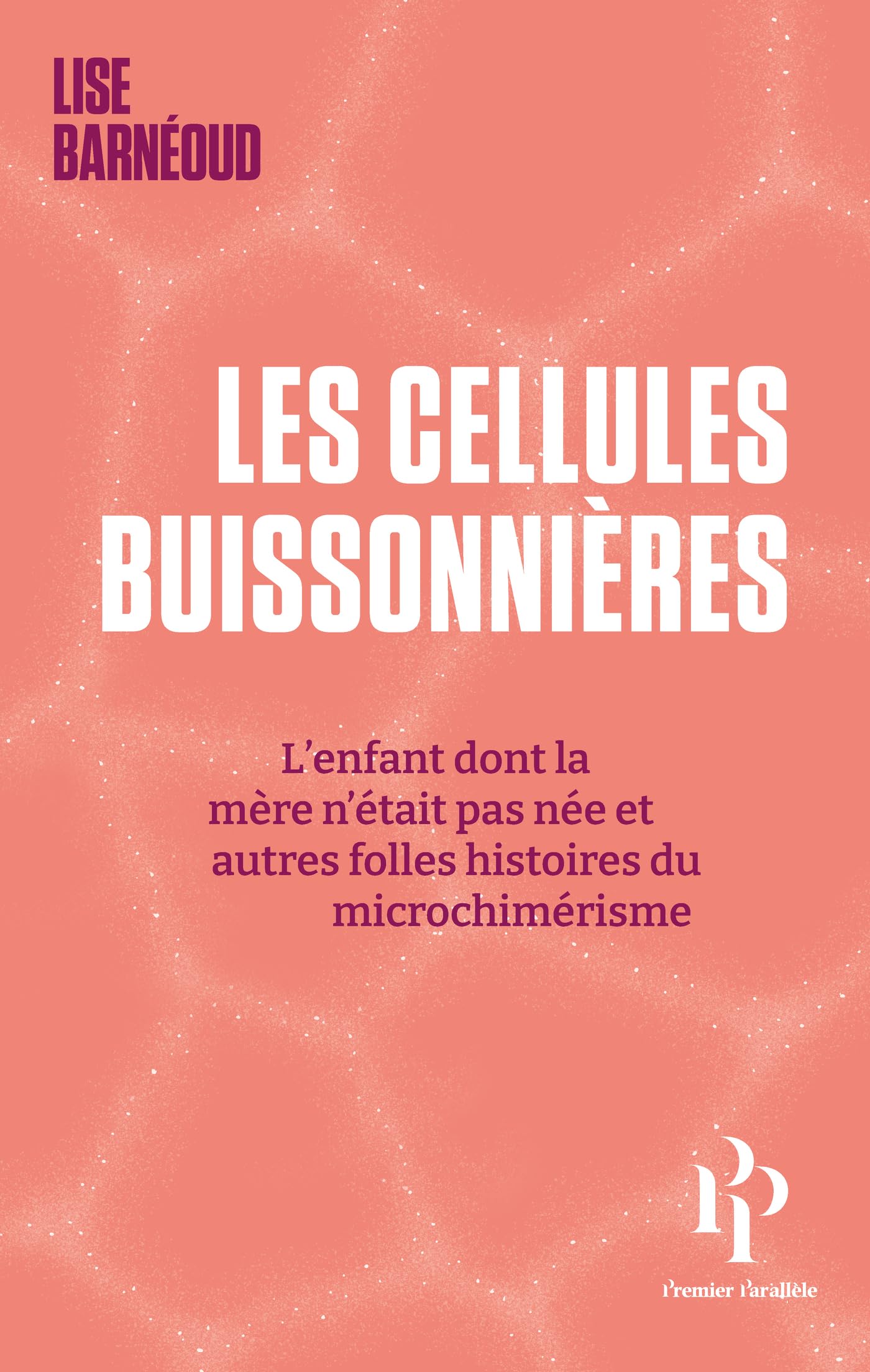 Les cellules buissonnières - L'enfant dont la mère n'était pas née et autres folles histoires du mic (French Edition)