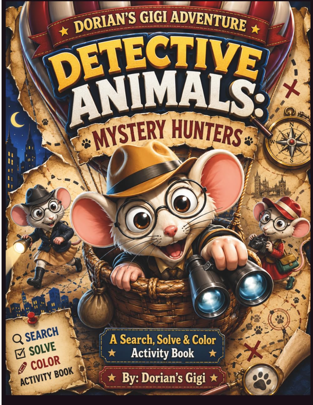 DETECTIVE ANIMALS: MYSTERY HUNTERS: A SEARCH, SOLVE & COLOR ACTIVITY BOOK (DORIAN'S GIGI ADVENTURES)
