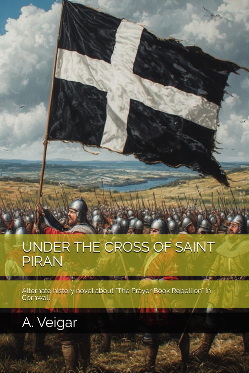 UNDER THE CROSS OF SAINT PIRAN: Alternate history novel about "The Prayer Book Rebellion" in Cornwall