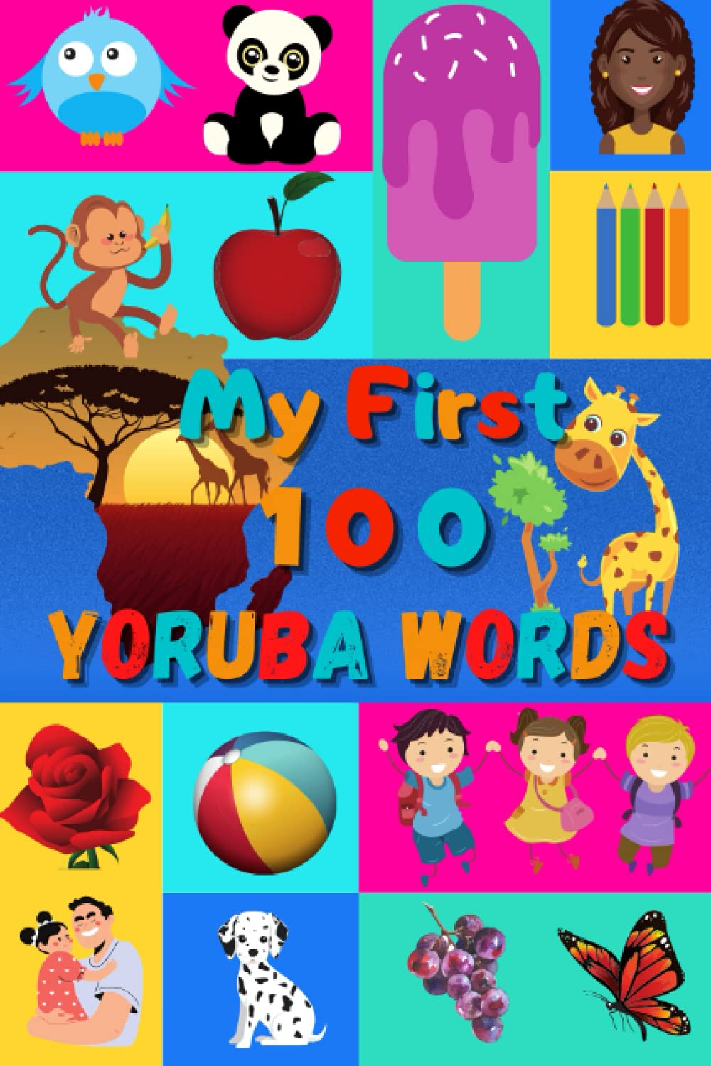 My First 100 Yoruba Words: Learn Yoruba for Kids & Toddlers | Wordbook : 100 Nice Pictures with Yoruba & English Words | Colored Book