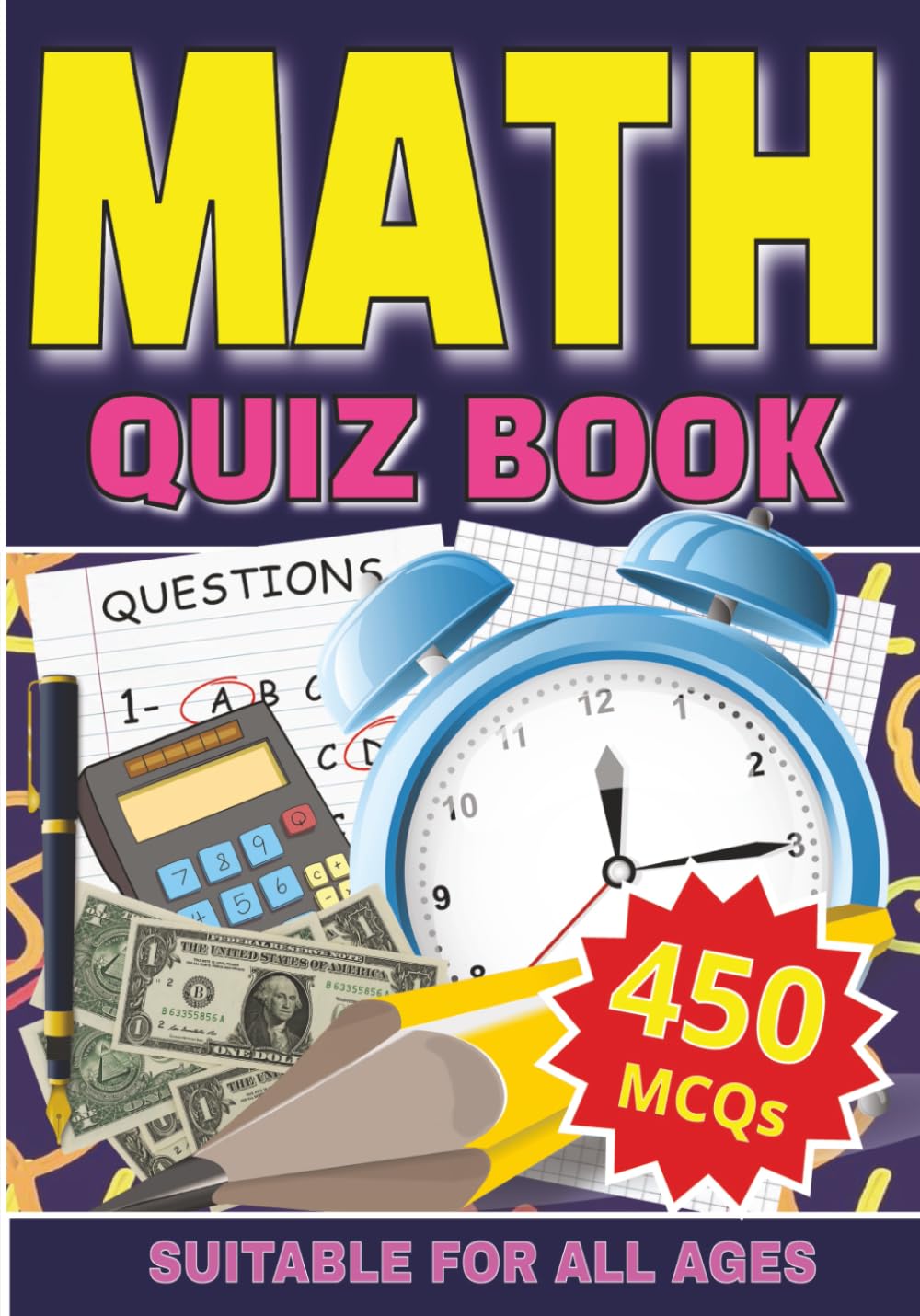 Math Quiz Book: 450 Fun and Engaging Quiz Questions on Everyday Math, Brain Teasers, and Real‑World Scenarios