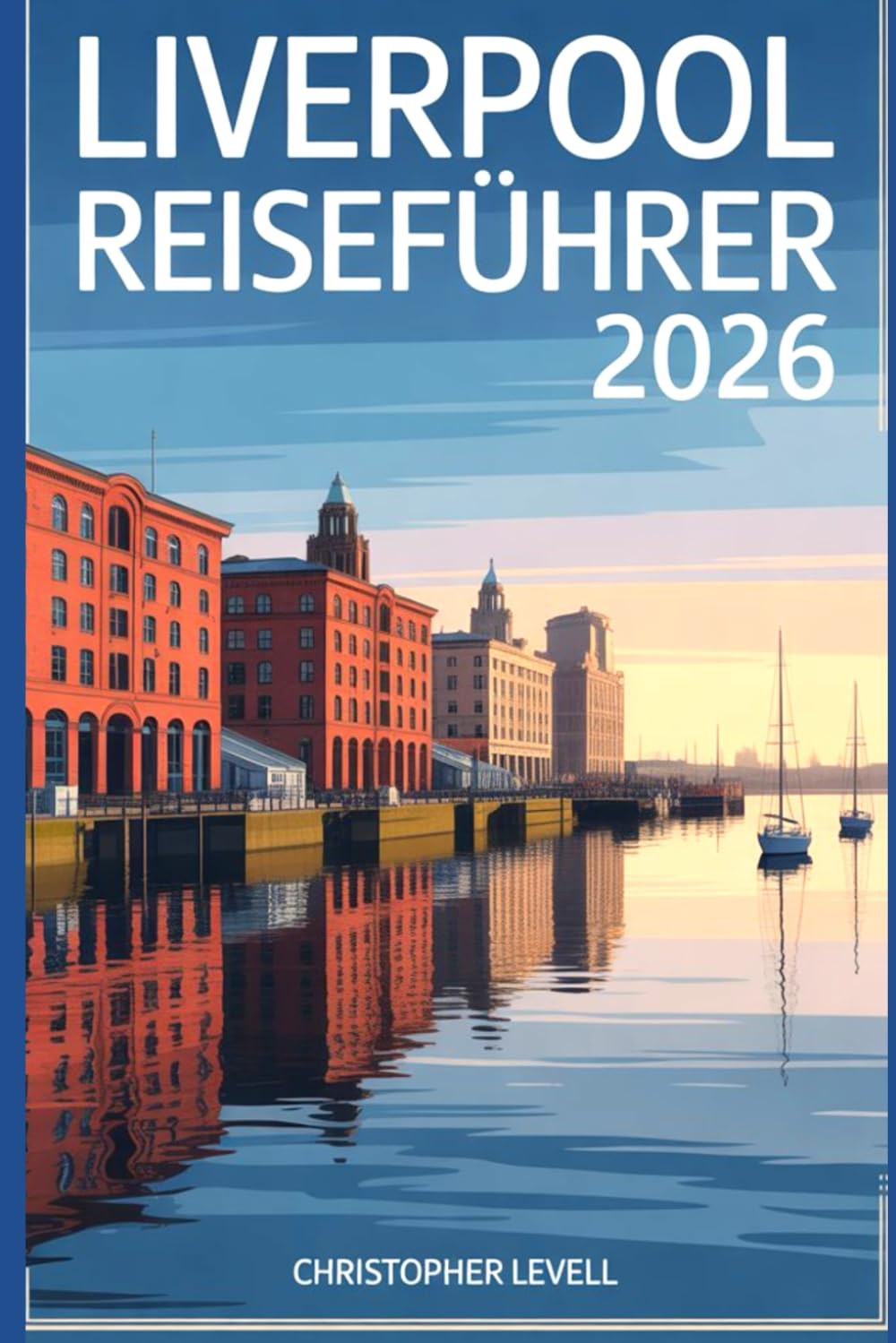 Independent publishers Liverpool Reiseführer 2026 • Reiseführer mit Karten, Reiserouten und Budgettipps