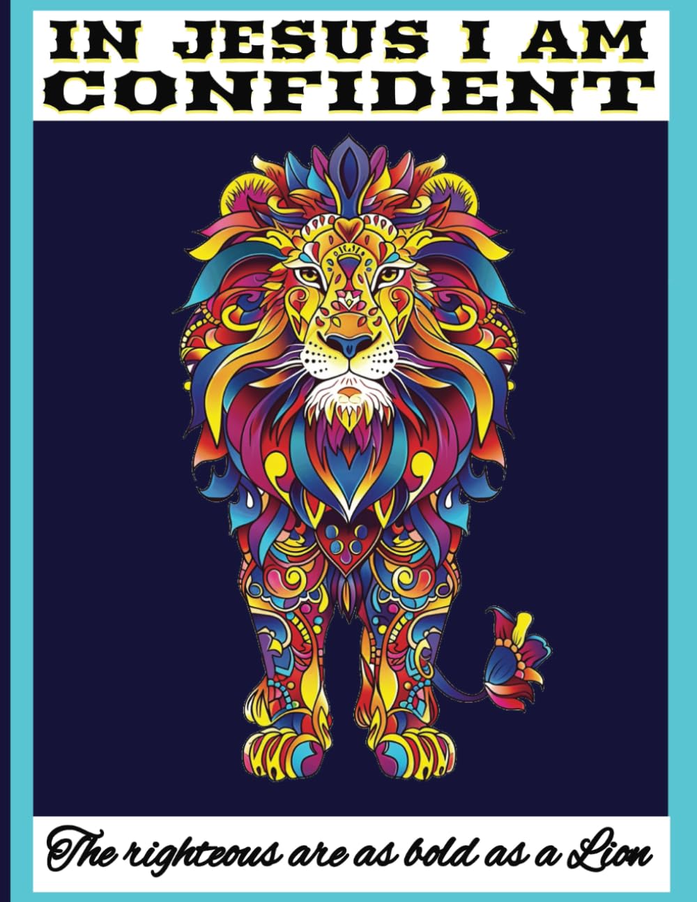 IN JESUS I AM CONFIDENT: Bible Verse colouring book, inspirational scripture verses, Christian relaxing patterns for Kids, Adults and Teens