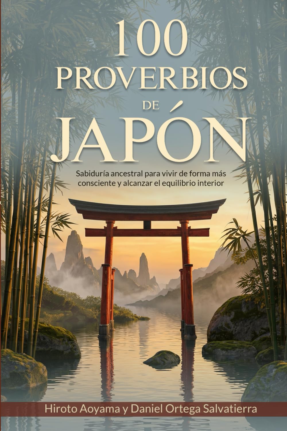 100 PROVERBIOS DE JAPÓN: Sabiduría ancestral para vivir de forma más consciente y alcanzar el equilibrio interior