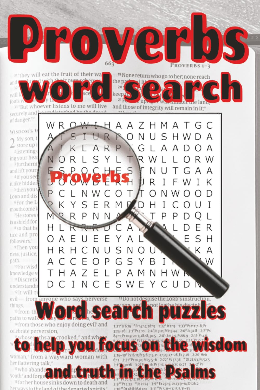 Proverbs Word Search: Word search puzzles with easy to read print from the Proverbs in the Old Testament | 6x9 inches, 113 pages | 50+ puzzles … gift ... and free time (Bible Word Search Books)