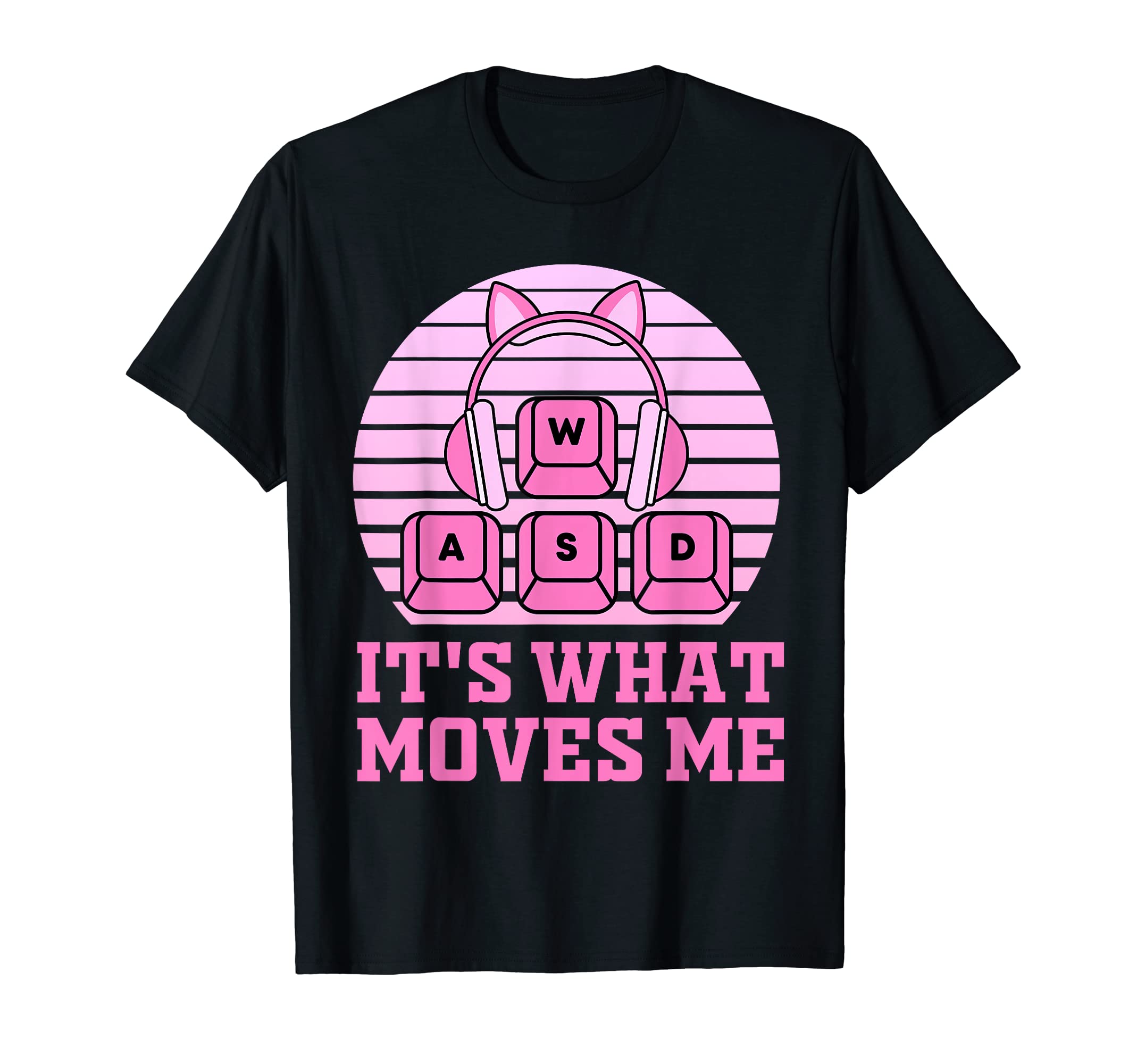WASD It's What Moves Me Funny Pink Kawaii Cute PC Gamer Girl T-Shirt