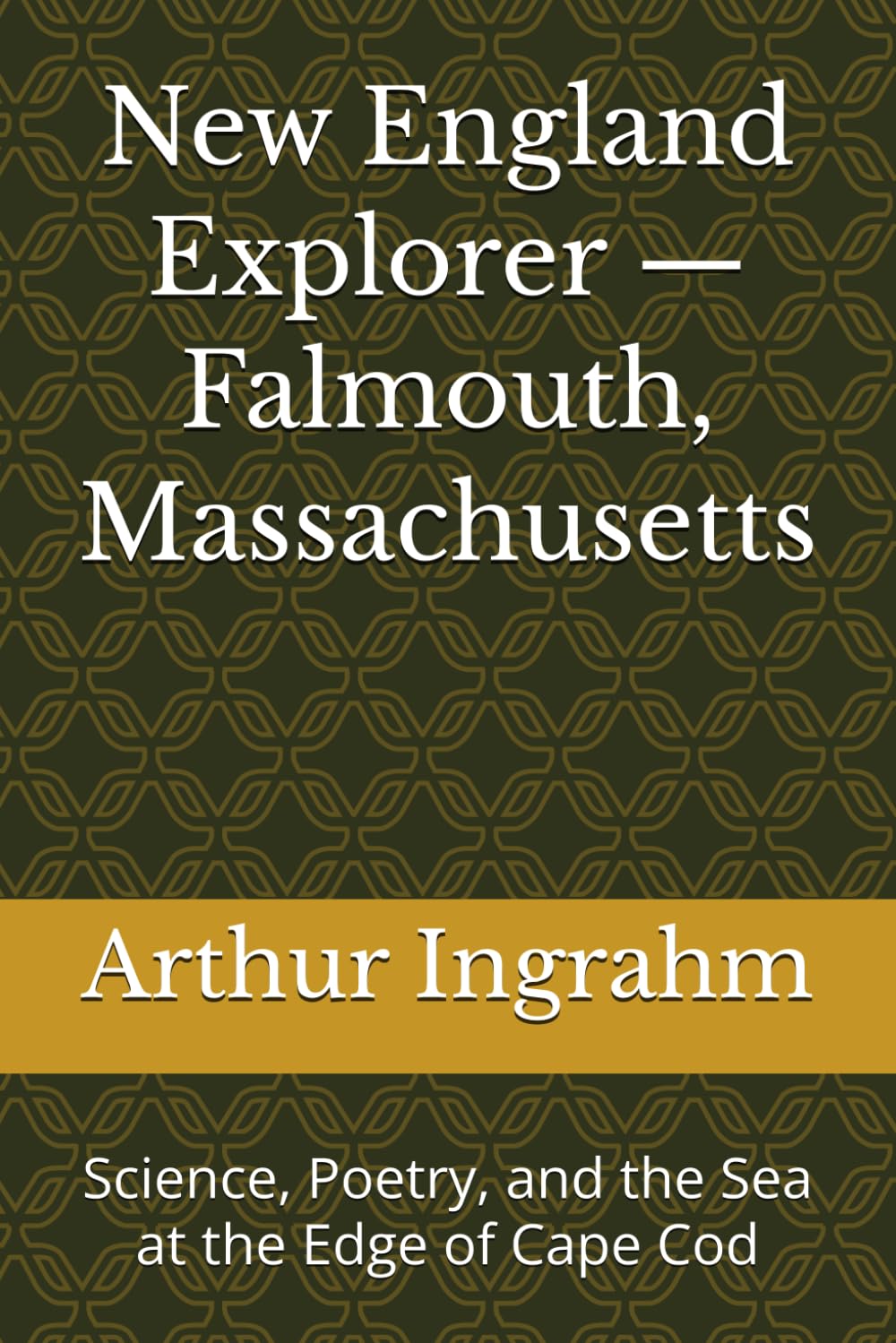 New England Explorer — Falmouth, Massachusetts: Science, Poetry, and the Sea at the Edge of Cape Cod