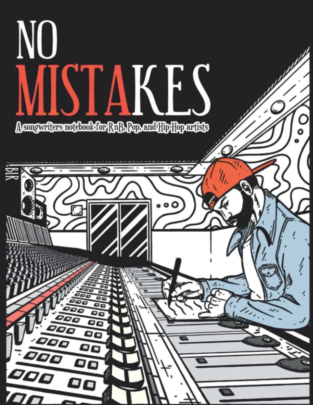 No Mistakes: A Songwriters Notebook for RnB, Pop, and Hip-Hop Artists