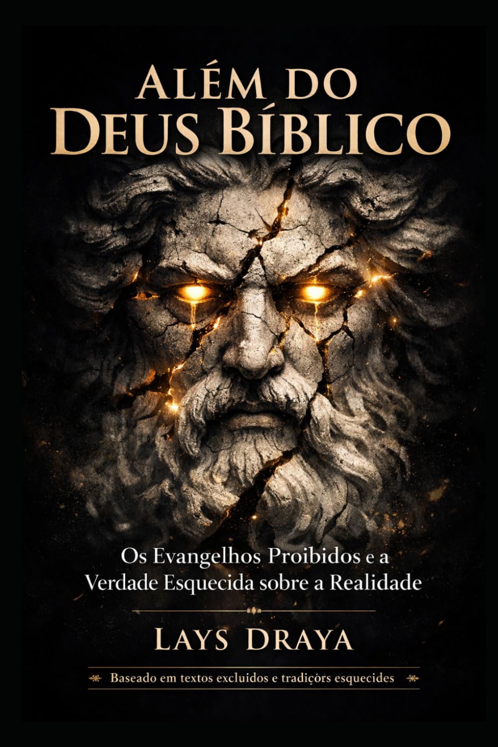 Além do Deus Bíblico: Os Evangelhos Proibidos e a Verdade Esquecida sobre a Realidade